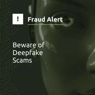 Beware of Deepfake Scams